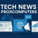 Tech News Pboxcomputers Your Go-To Hub